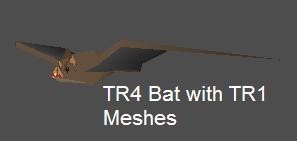 TR4 Bat with TR1 meshes