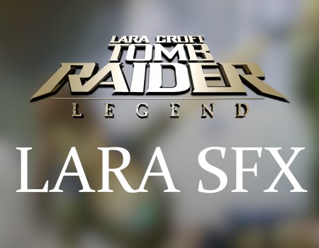 Tomb Raider: Legend - Lara SFX